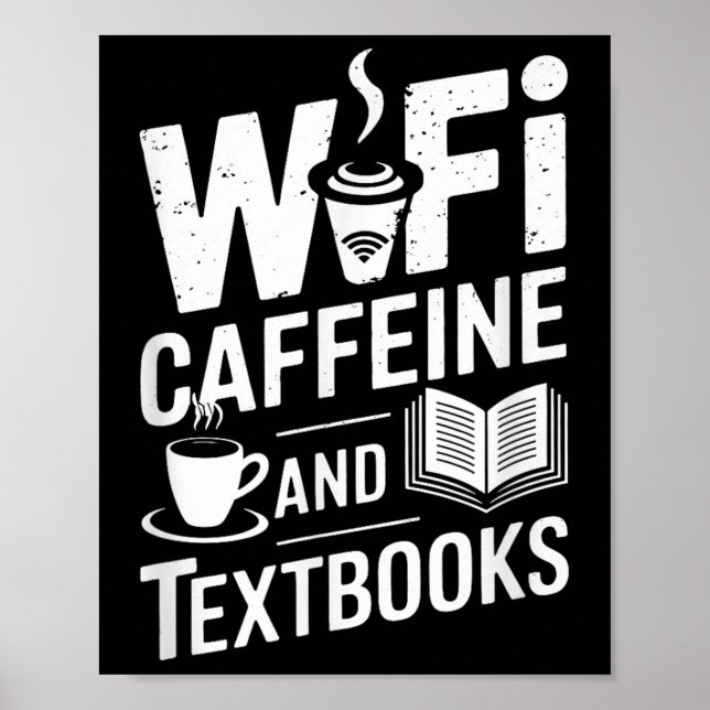 Wifi Caffeine And Textbooks  Poster (Front)