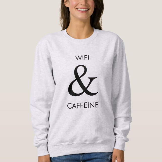 Wifi & Caffeine Sweatshirt (Front)