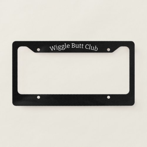 Wiggle Butt Club License Plate Frame