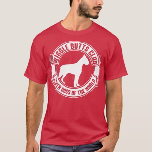 Wiggle Butts Club Boxer Dogs Of The World  1  T_Shirt