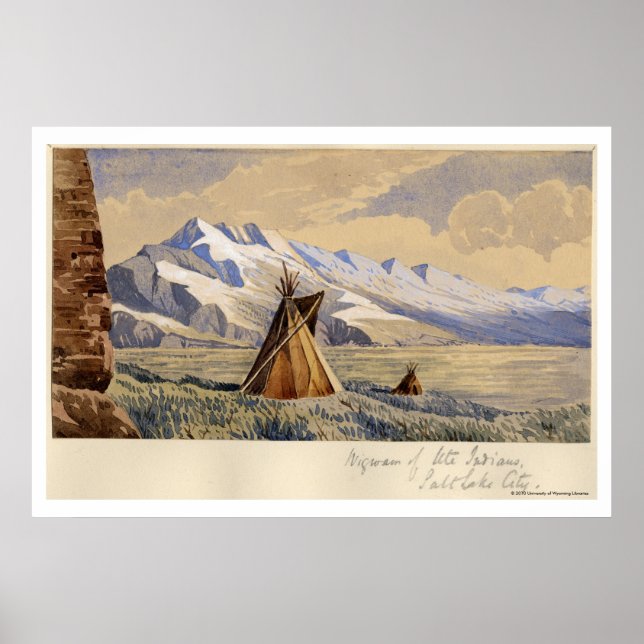Wigwam of Ute Indians, Salt Lake City Poster (Front)