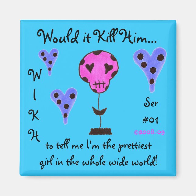 WIKH Ser#01 Kill me with Compliments Magnet (Front)