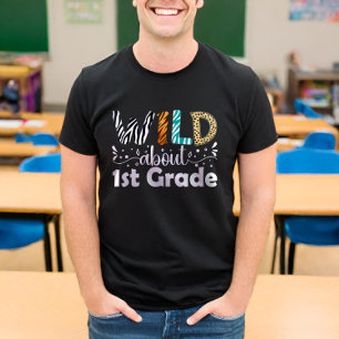 Wild About 1st Grade Funny First Grade  T-Shirt