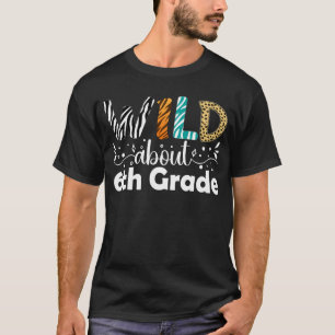 Wild About 6th Grade Funny Back To School Gifts T-Shirt