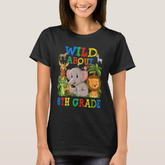Wild About 6th Grade Safari Animals Jungle Back To T-Shirt