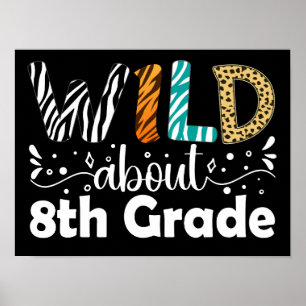 Wild About 8th Grade Teacher Student Funny Poster