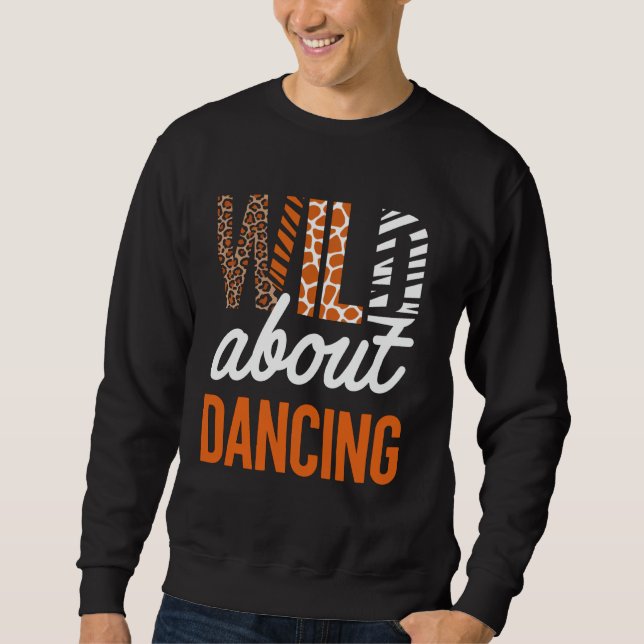 WILD About Dancing Sweatshirt (Front)