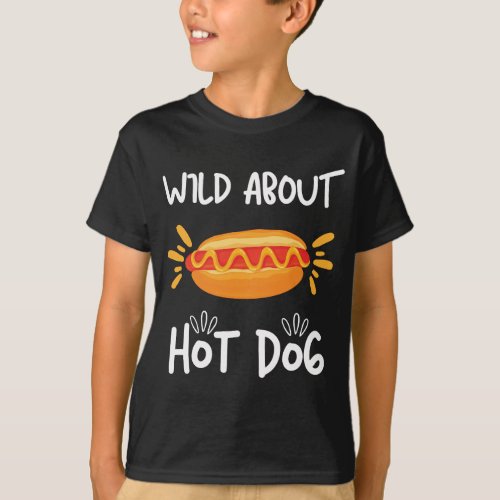 Wild About Hotdogs Fast Food Lover Kids Girls Boys T_Shirt