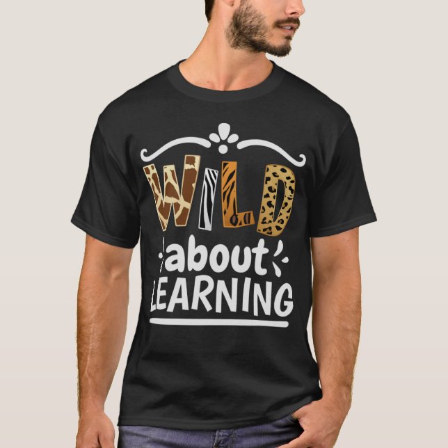 Wild About Learning School Grade Teacher T-Shirt (Front)