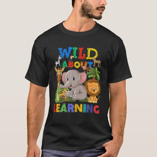 Wild About Learning Teacher Back To School Teachin T-Shirt (Front)