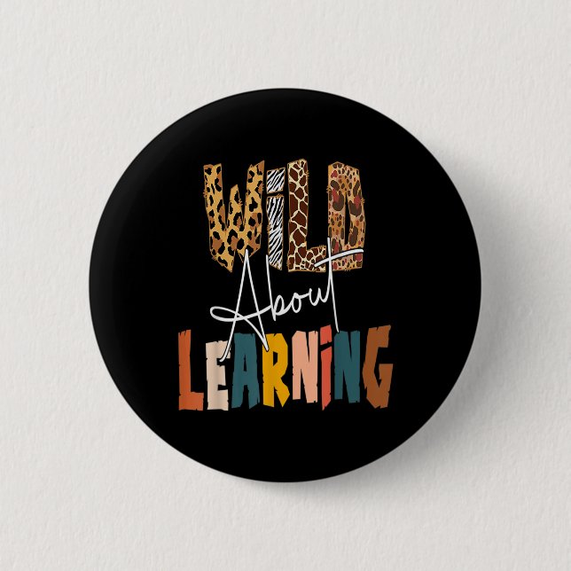 Wild About Learning Teacher Byck To School Teachin Button (Front)