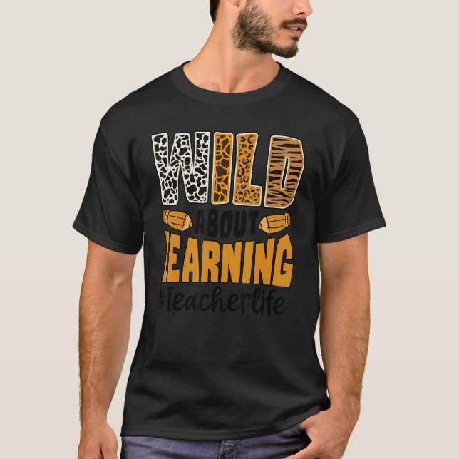 Wild About Learning Teacher Life Back To School Le T-Shirt (Front)