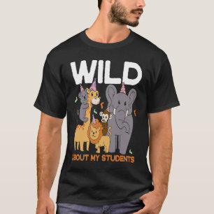 Wild About My Students Animals Teacher T-Shirt
