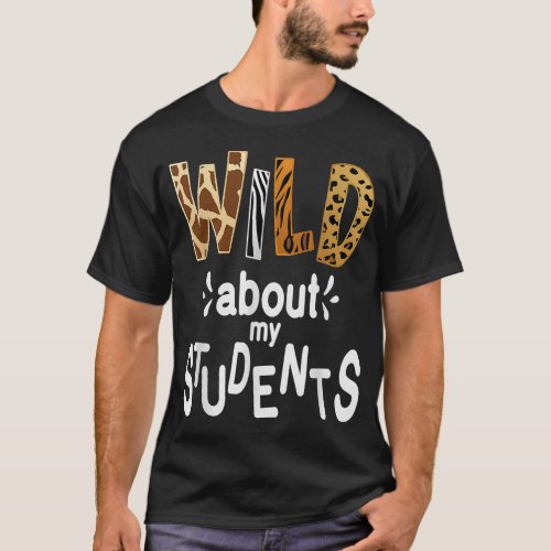 Wild about My Students Teacher Student First Day  T_Shirt