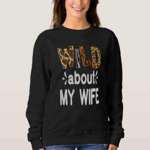 Wild About My Wife Married Couple Husband Sweatshirt