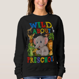 Wild About Preschool Safari Animals Jungle Back To Sweatshirt