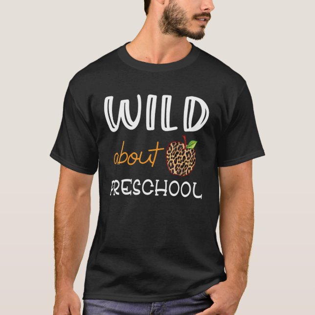 Wild About Preschool Teacher - Print School Teache T-Shirt (Front)