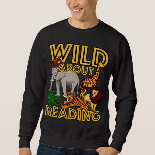 Wild About Reading Back To School Teacher Books Re Sweatshirt