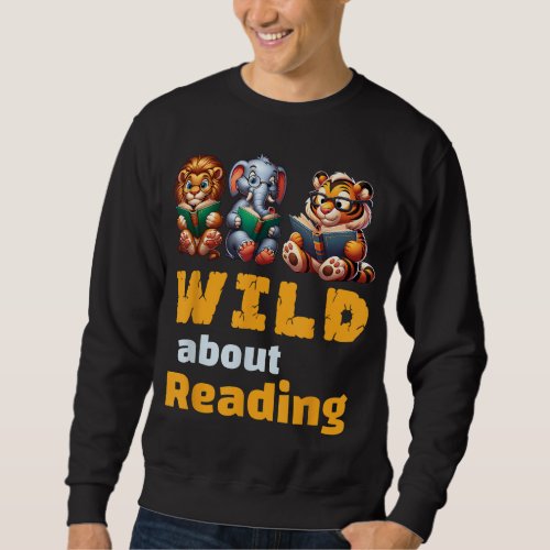 Wild About Reading Book Reader Teacher Animals Boo Sweatshirt