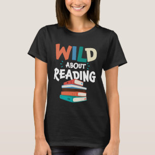 Wild About Reading Literature Library Books Bookwo T-Shirt
