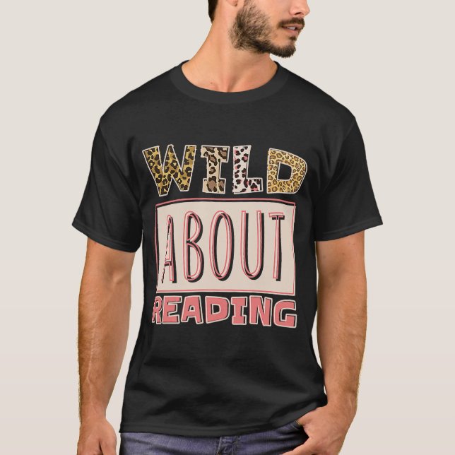 Wild About Reading Reading Books And Bookworm Libr T-Shirt (Front)