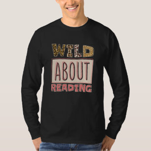 Wild About Reading Reading Books And Bookworm Libr T-Shirt