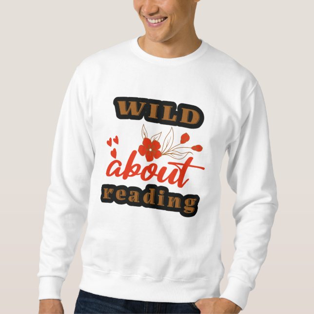Wild About Reading Sweatshirt (Front)