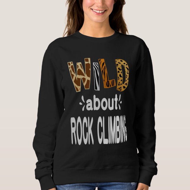 Wild About Rock Climbing Sweatshirt (Front)