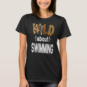 Wild About Swimming Swimmer and Swimming T-Shirt