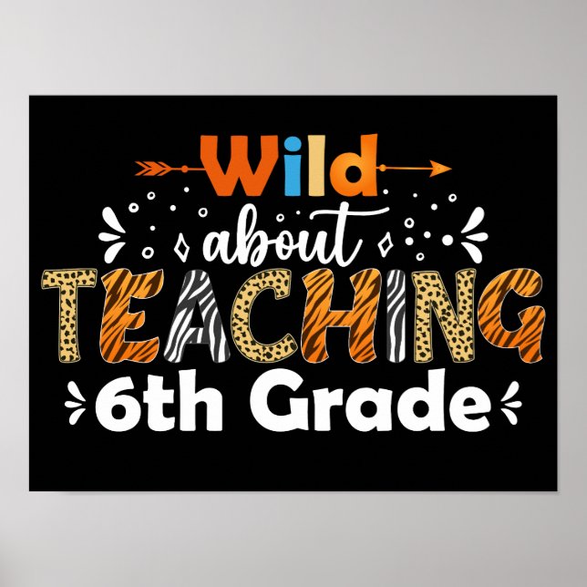 Wild About Teaching 6th Grade Funny Teacher Teach Poster (Front)