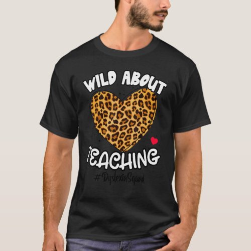 Wild About Teaching Dyslexia Squad Teacher Leopard T_Shirt