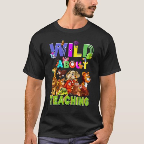 Wild About Teaching Safari Jungle School Teacher 1 T_Shirt