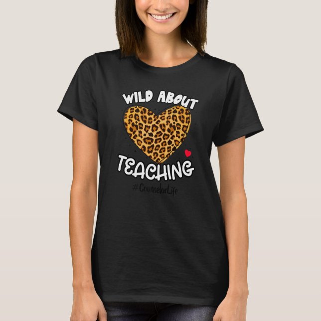 Wild About Teaching School Counselor Life Squad Le T-Shirt (Front)