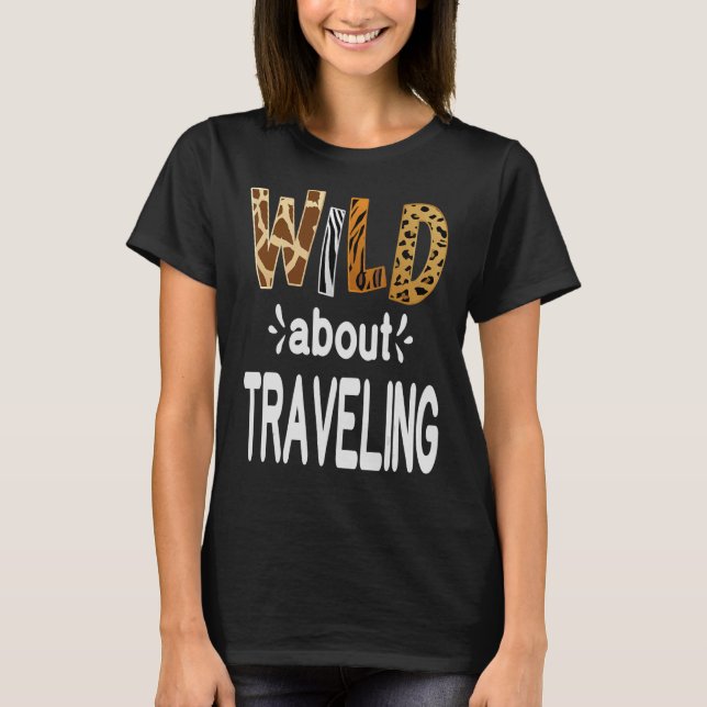 Wild About Traveling T-Shirt (Front)