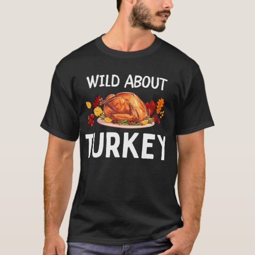 Wild About Turkey Thanksgiving Fall Food Party Kid T_Shirt