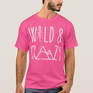 Wild And Crazy Hiking Camping Nature Lover Outdoor T-Shirt