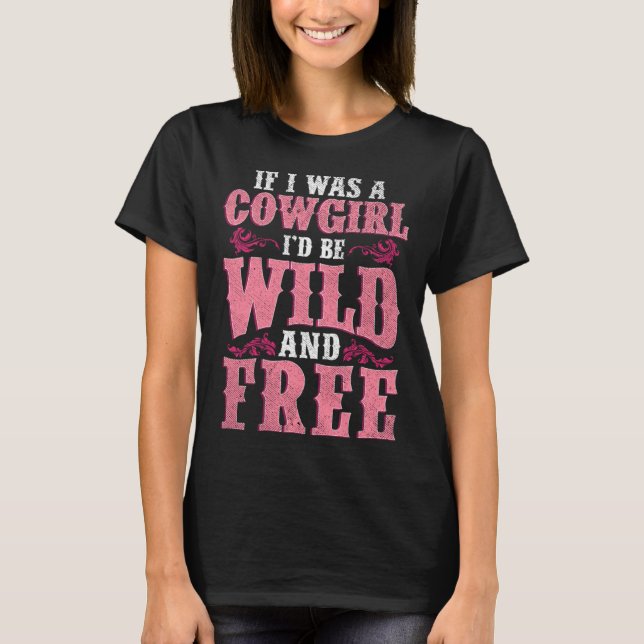 Wild and Free Cowgirl Howdy Rodeo Texas Western So T-Shirt (Front)