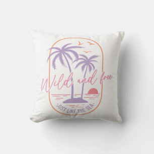 Wild And Free Just Like The Sea Throw Pillow