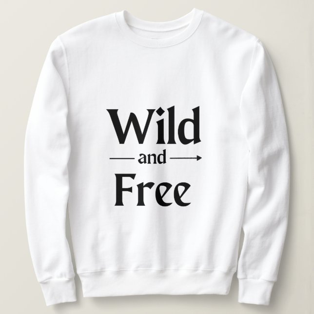Wild and Free Sweatshirt (Design Front)