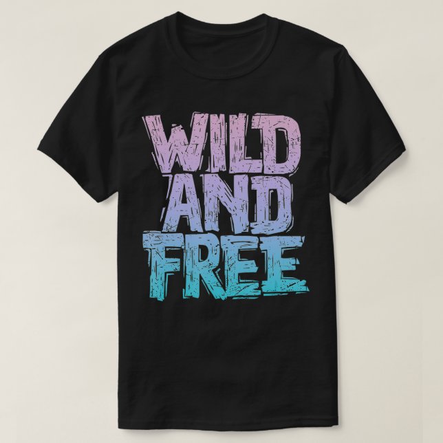 Wild And Free  T-Shirt (Design Front)