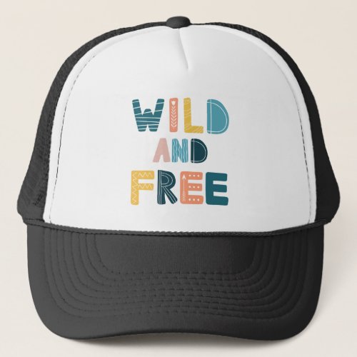 Wild and Free Trucker Hat