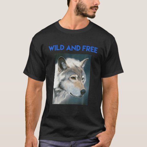 Wild And Free Wolf T_Shirt