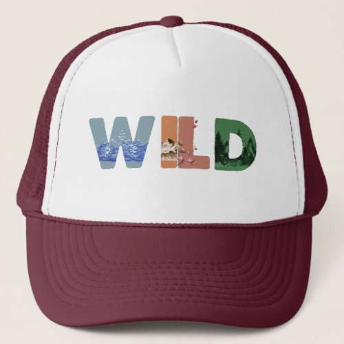Wild and proud of it trucker hat