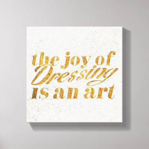 Wild Apple  The Joy Of Dressing _ Girly Quote Canvas Print