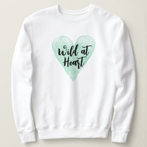 Wild at heart awesome white sweatshirt for women