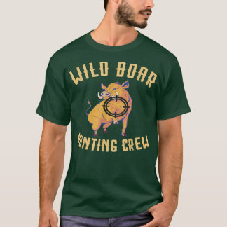 Wild Boar Hunting Crew Wild Boar Target Wild Boar  T-Shirt