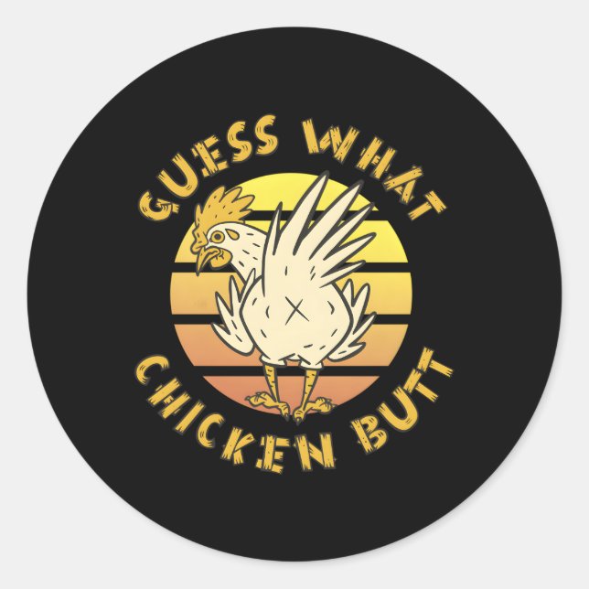 Wild Custom Guess W Chicken Butt Classic Round Sticker (Front)