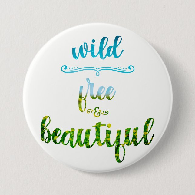 Wild, free and beautiful nature text pinback button (Front)