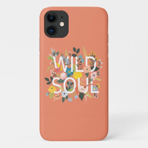 Wild Garden Wild Soul iPhone 11 Case