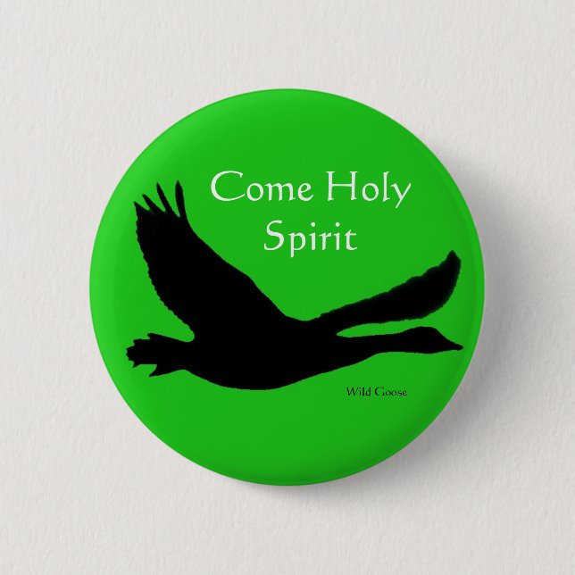 Wild Goose Button (Reduced!)  - Come Holy Spirit (Front)